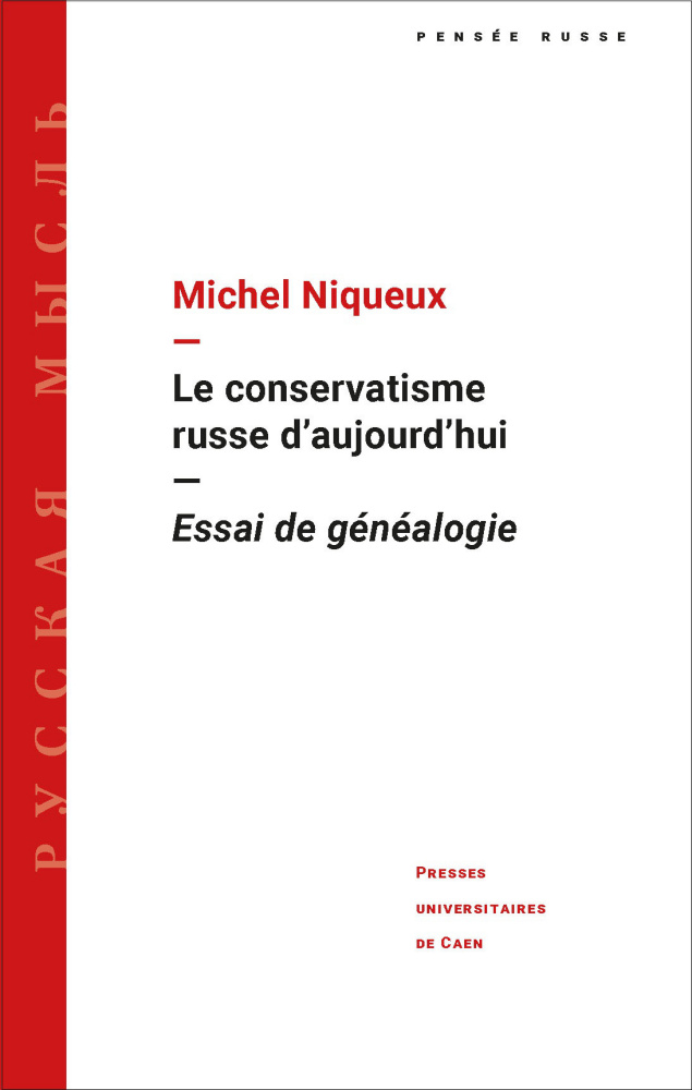 Couverture. Pensée russe -  Le conservatisme russe d|aujourd’hui. Essai de généalogie, par Michel Niqueux. 2023-02-14